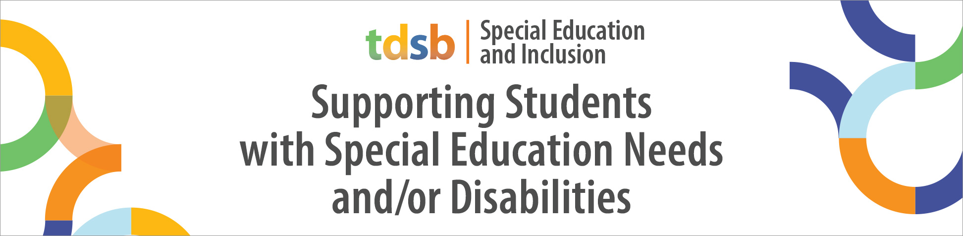 TDSB Special Education and Inclusion: Supporting Students with Special Education Needs and/or Disabilities